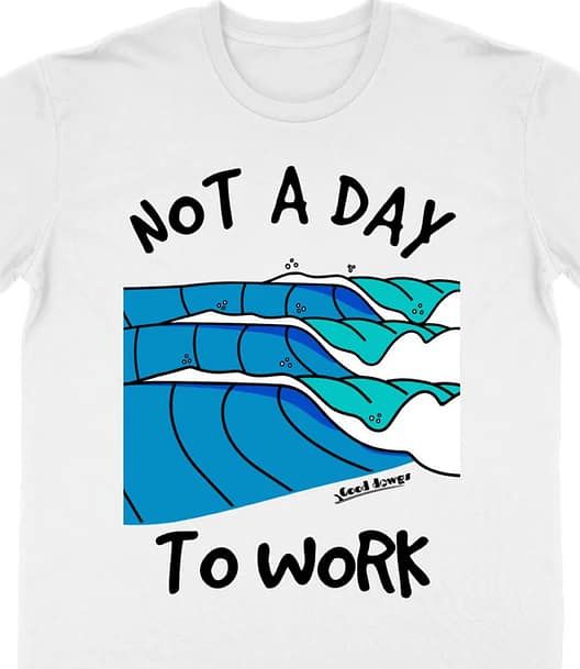 Surf t-shirt Gooddowgs.com, Not a day to work